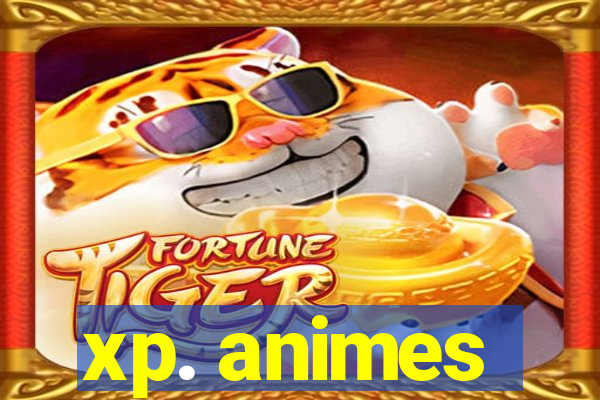 xp. animes